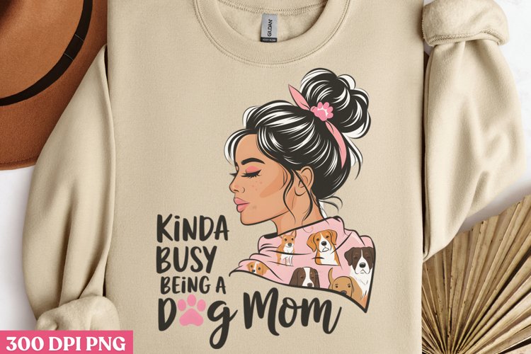 KINDA BUSY BEING PNG, Dog Mom Sublimation PNG