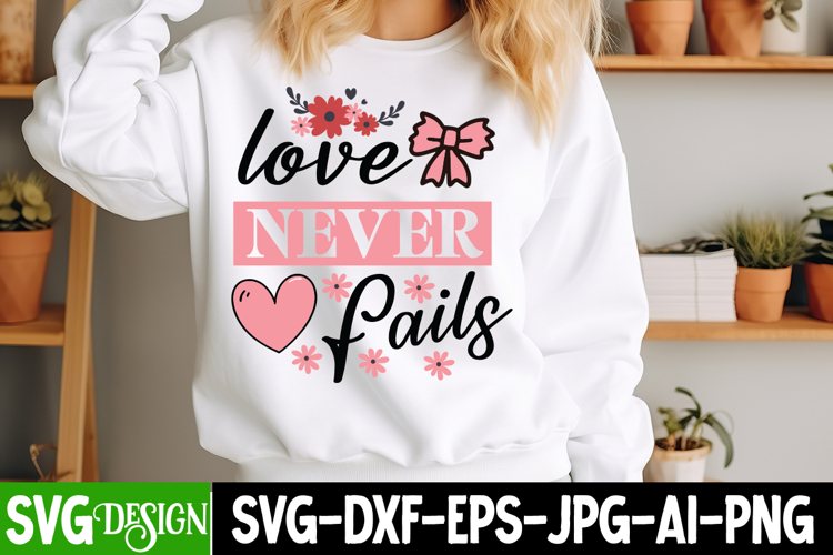 love Never Fails SVG Cut File,Happy Valentines Day SVG