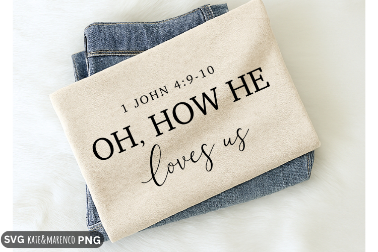 Oh How He Loves Us SVG | Christian SVG | Scripture SVG PNG
