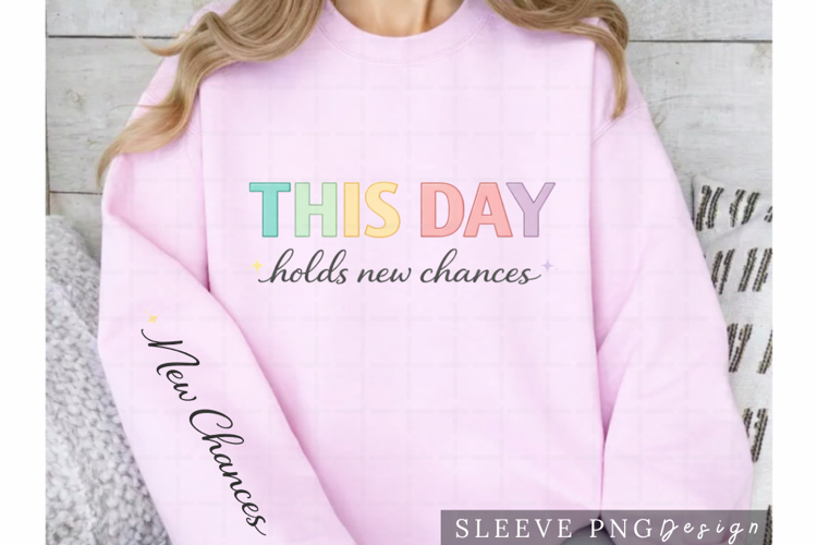 This Day Holds New Chances Inspirational Shirt with Sleeve