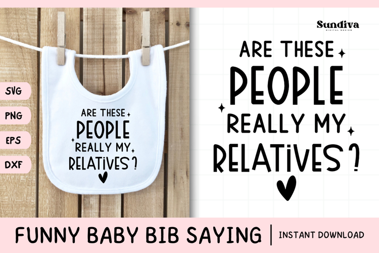 Funny Baby Bib Quote SVG | Are These People My Relatives?