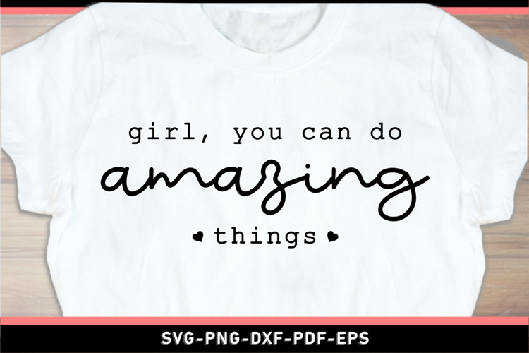 Girl you can do amazing things SVG, Inspirational Quotes SVG