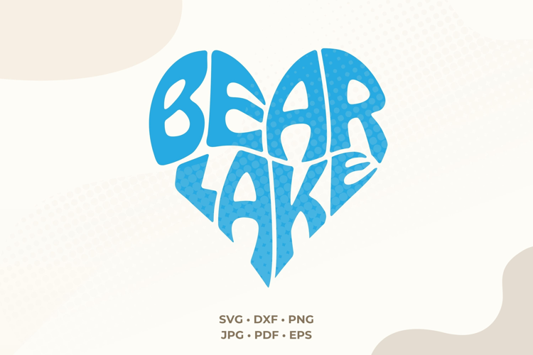 Bear Lake SVG | Heart Shape Word Art | Lake Quote PNG