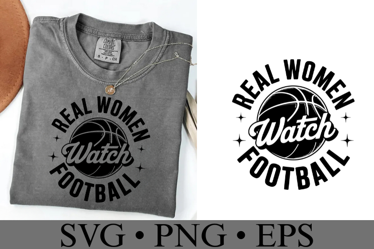 Real Women watch Football Svg | Game Day Svg | Shirt Svg