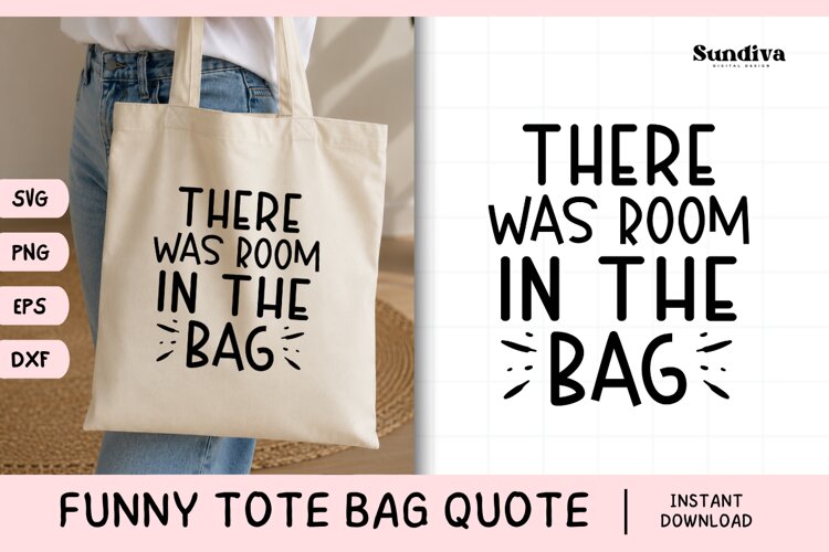 Funny Tote Bag Quote SVG | There Was Room in the Bag