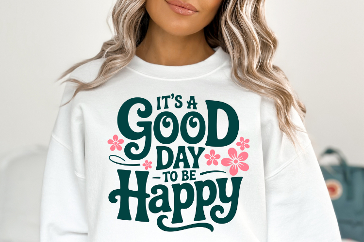 Its a good day to be Happy Svg | Shirt Svg