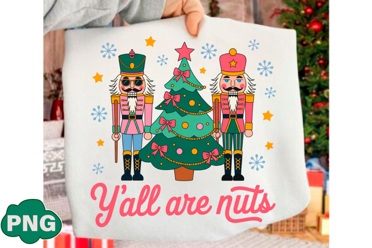Christmas Yall Are Nuts Nutcracker Png
