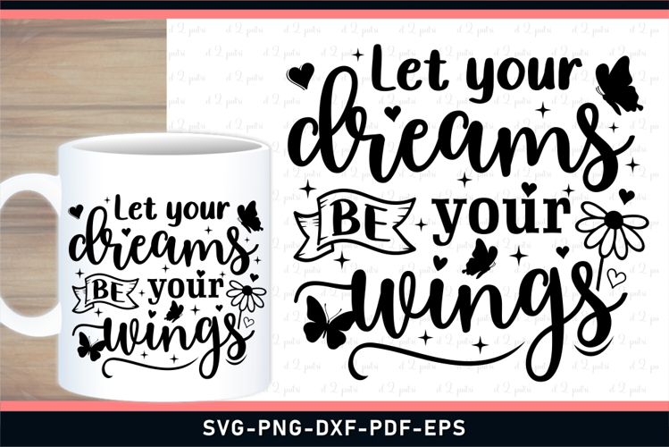Let your dreams be your wings, Inspirational Quotes SVG File