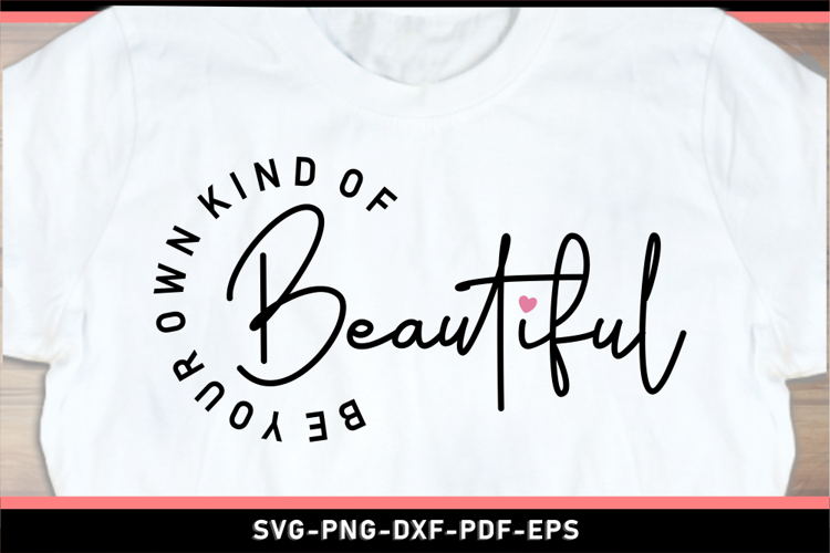 Be your own kind of beautiful SVG, Inspirational Quotes SVG
