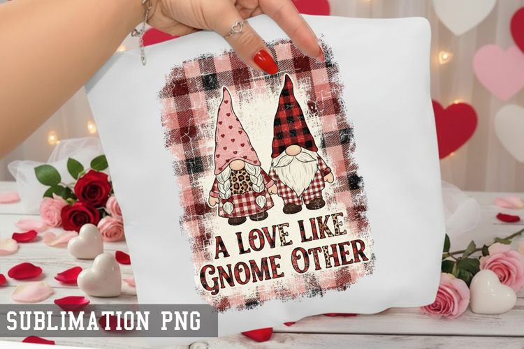 A love like gnome other Sublimation PNG - Valentine Design