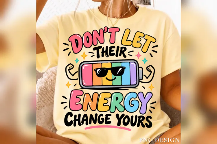 Don't Let Their Energy Change Yours PNG, Positive Energy