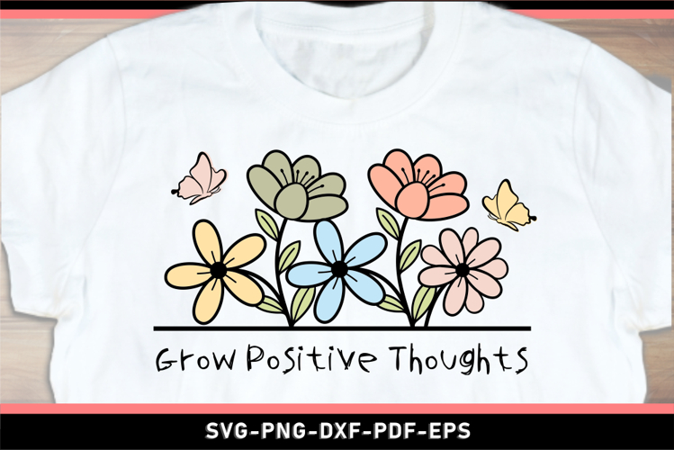 Grow positive thoughts SVG, Inspirational Quotes SVG