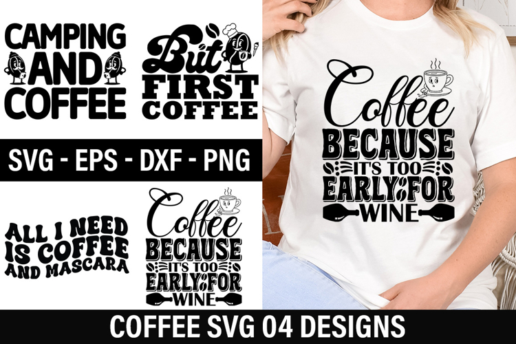Coffee SVG Design - Coffee Because Its Too Early for wine