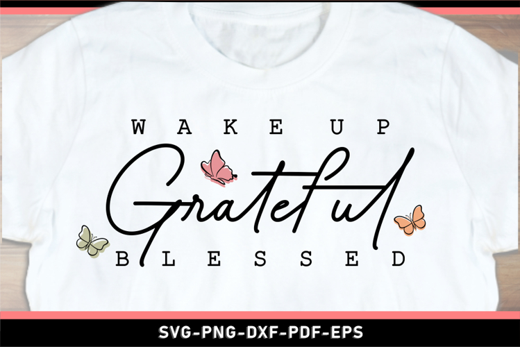 Wake up grateful blessed SVG, Inspirational Quotes SVG