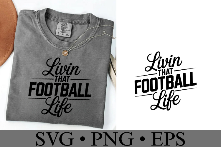 Livin that Foorball Life Svg | Game Day Svg | Shirt Svg