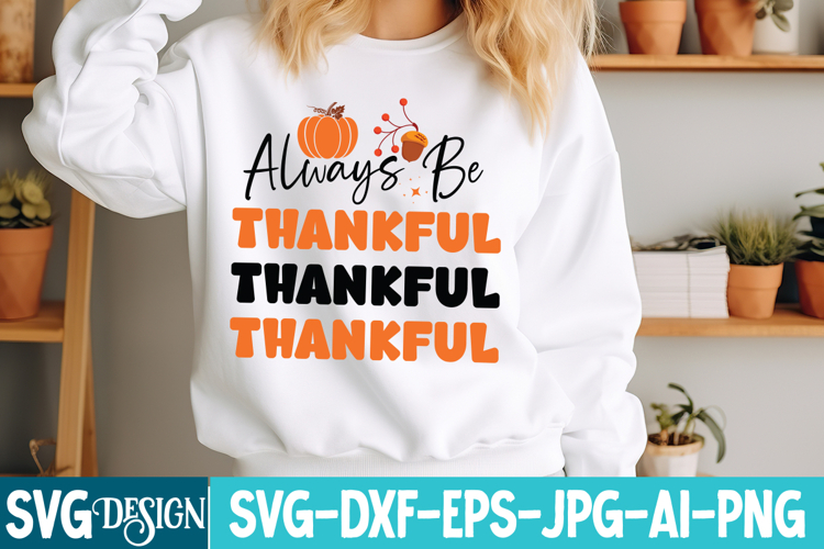 Always Be Thankful SVG Cut File , Fall SVG Design Quotes