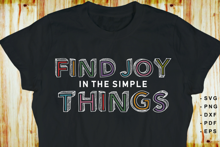 Find joy in the simple things SVG, Funny quotes shirt design