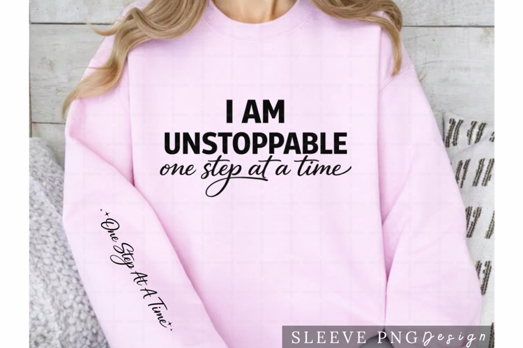 I Am Unstoppable One Step at a Time Motivational Shirt