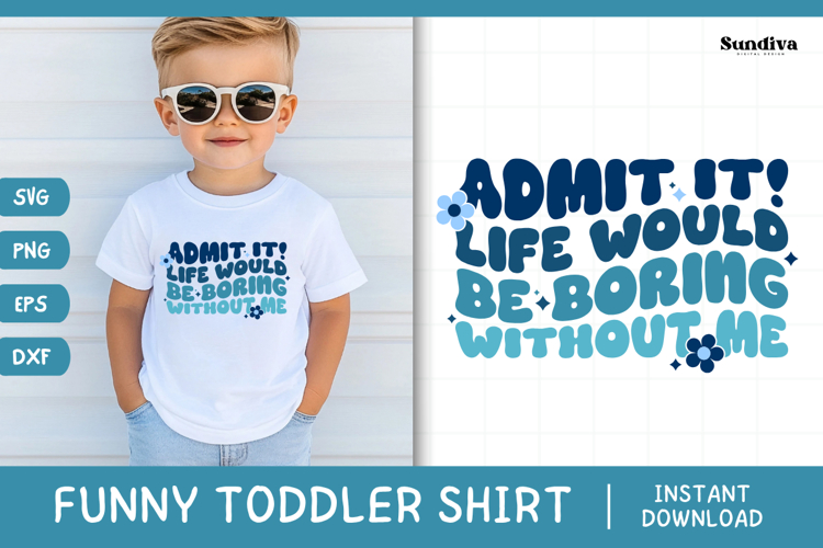 Funny Boy Toddler T-shirt Quotes SVG | Life Would Be Boring