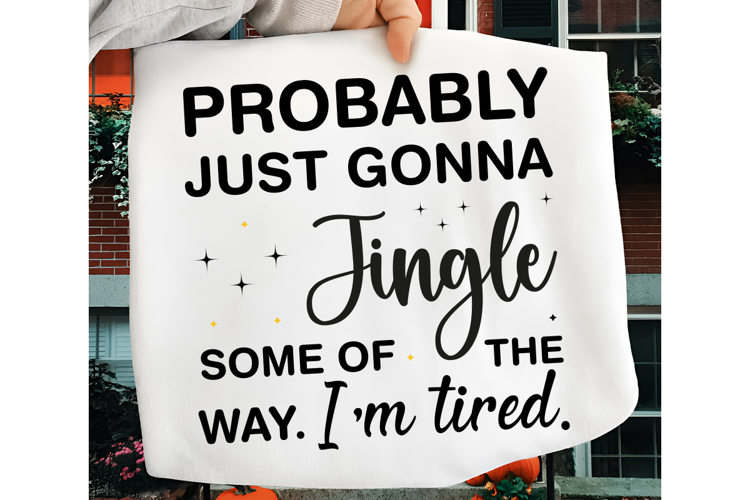 Probably Just Gonna Jingle Christmas PNG, Funny Christmas