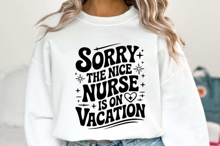 Sorry the nice nurse is on vacation svg | Shirt Svg example image 1
