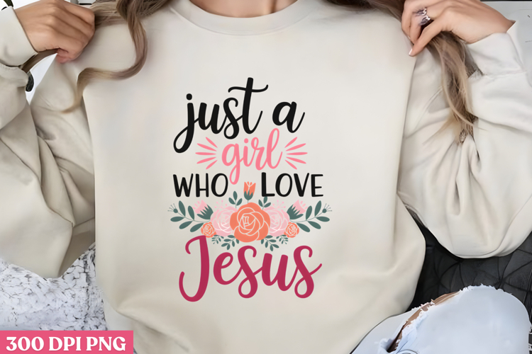 just a GIRL who LOVE JESUS PNG, Jesus Sublimation PNG