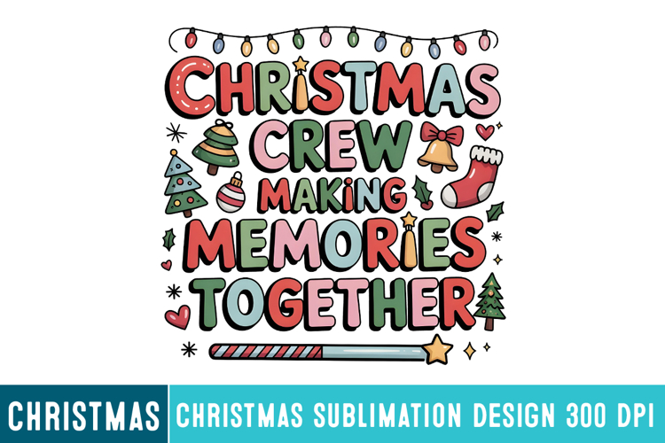 Christmas Crew Making Memories Together Svg,Christmas png
