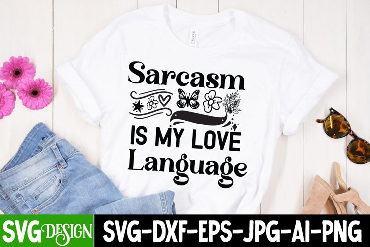 Sarcasm Is My Love Language Svg, Sarcastic Svg, Sassy Svg example image 1