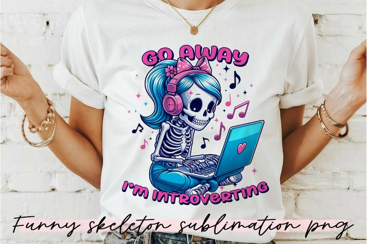 Funny Skeleton saying Sublimation PNG.