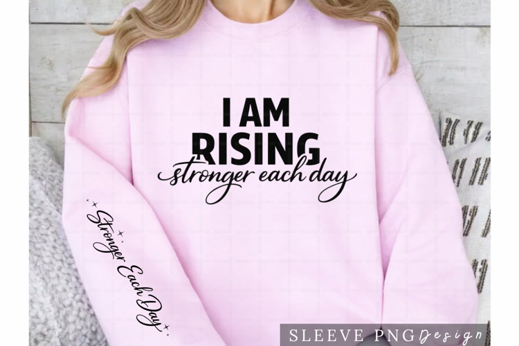 I Am Rising Stronger Each Day Motivational Shirt Design