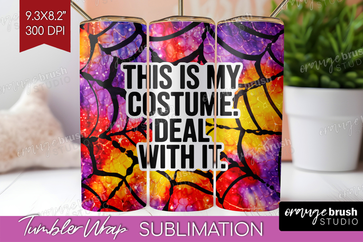 Sarcastic Halloween Quote Tumbler Wrap - Tie Dye Tumbler PNG