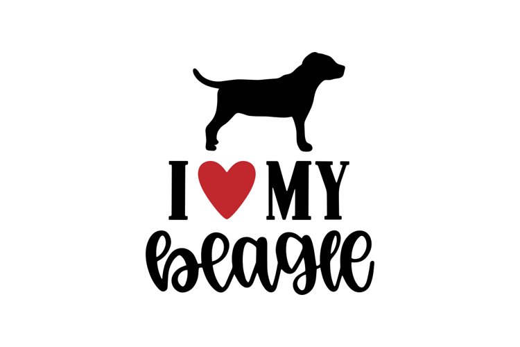 I Love My Beagle SVG Cut File