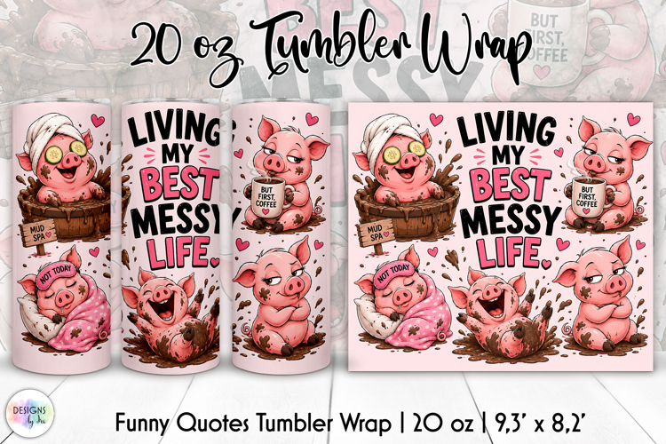 Funny Pig Tumbler Wrap, Living My Best Messy Life