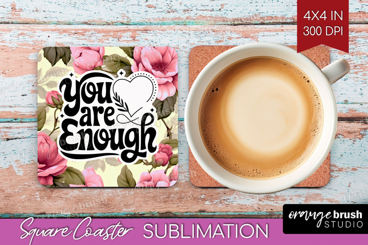 Inspirational Quote Square Coaster - Floral Coaster PNG