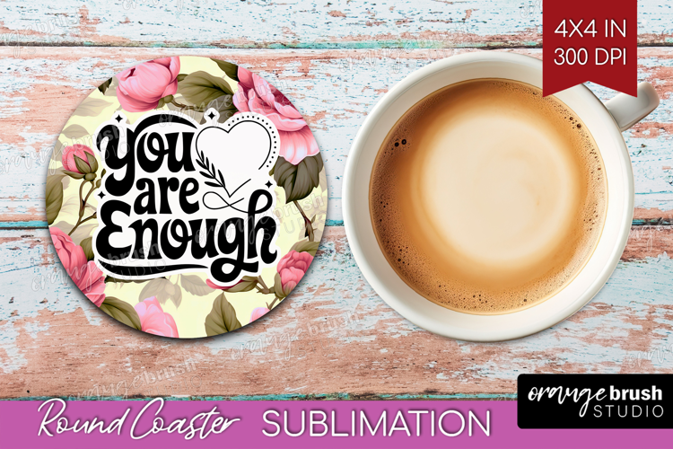 Inspirational Quote Round Coaster - Floral Coaster PNG