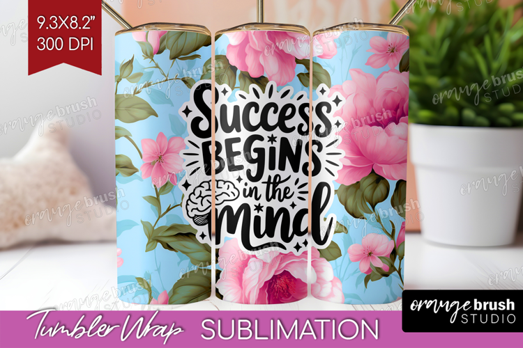 Inspirational Quote Tumbler Wrap - Floral Tumbler PNG
