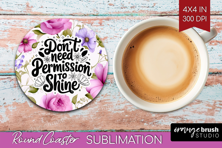 Inspirational Quote Round Coaster - Floral Coaster PNG