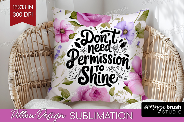 Inspirational Quote Pillow Sublimation - Floral Pillow Cover