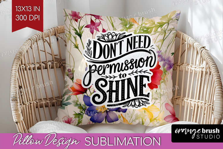 Inspirational Quote Pillow Sublimation - Floral Pillow Cover