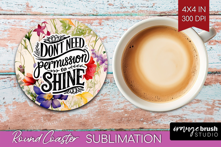 Inspirational Quote Round Coaster - Floral Coaster PNG