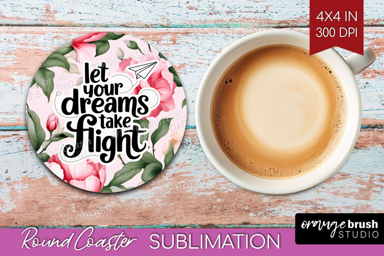 Inspirational Quote Round Coaster - Floral Coaster PNG
