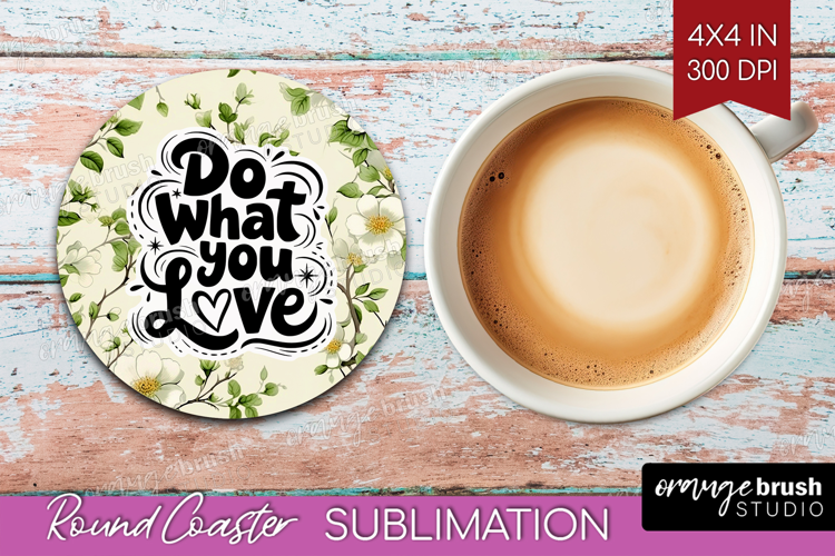Inspirational Quote Round Coaster - Floral Coaster PNG