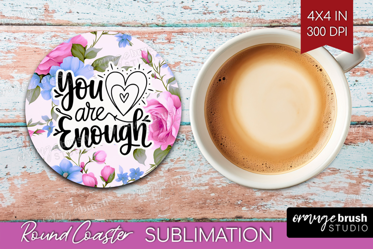 Inspirational Quote Round Coaster - Floral Coaster PNG