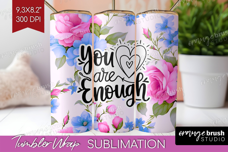 Inspirational Quote Tumbler Wrap - Floral Tumbler PNG example image 1