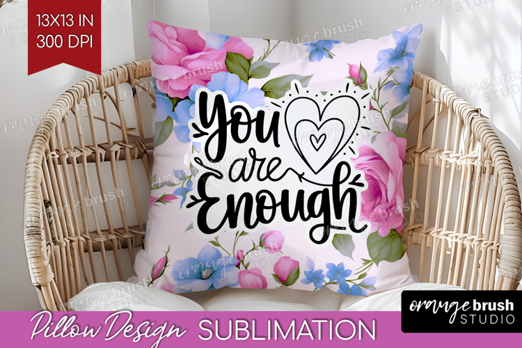 Inspirational Quote Pillow Sublimation - Floral Pillow Cover