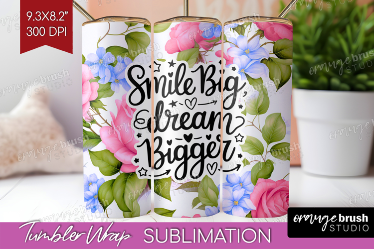 Inspirational Quote Tumbler Wrap - Floral Tumbler PNG