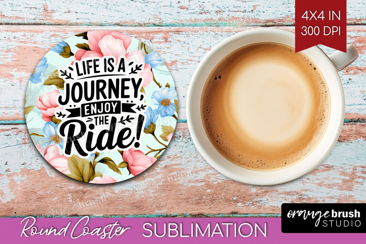 Inspirational Quote Round Coaster - Floral Coaster PNG