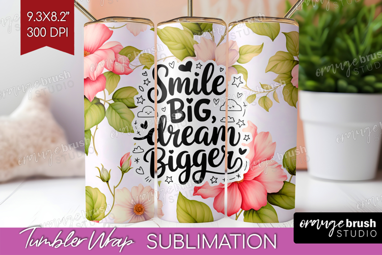 Inspirational Quote Tumbler Wrap - Floral Tumbler PNG