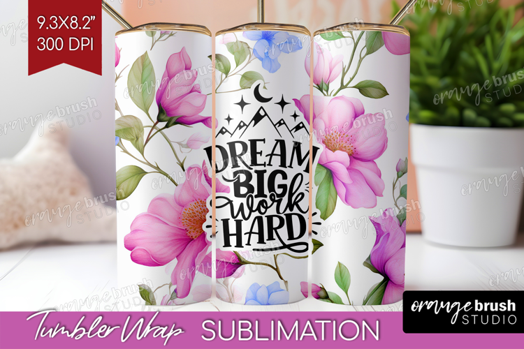 Inspirational Quote Tumbler Wrap - Floral Tumbler PNG
