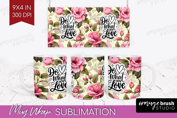 Inspirational Quote Mug Wrap - Floral Mug PNG Sublimation